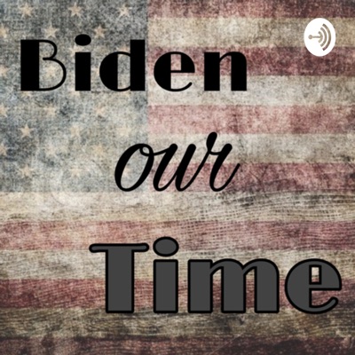 Biden our Time