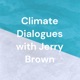 Episode Eleven: Climate Dialogues with Jerry Brown. Featuring Kevin Rudd