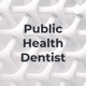 Public Health Dentist