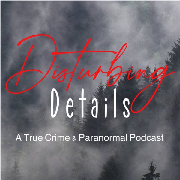 Disturbing Details Podcast Artwork