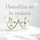 Hemofilia en la realeza