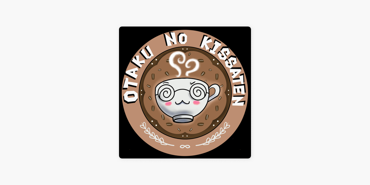 Otaku no Kissaten – Podcast – Podtail