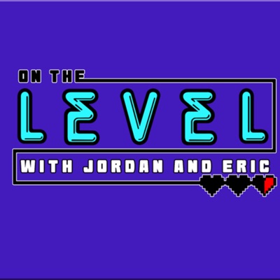 On the Level Podcast with Jordan & Eric On the Level Podcast with Jordan & Eric