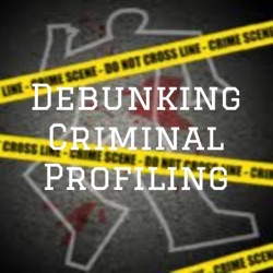 Debunking Criminal Profiling: A Subset of Cognitive Psychology