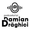 Podcastul lui Damian Draghici