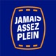 Jamais Assez Plein