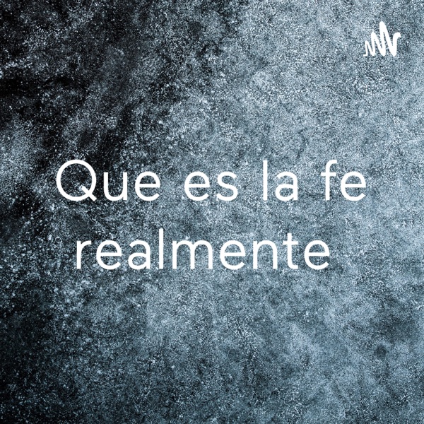 Que es la fe realmente 