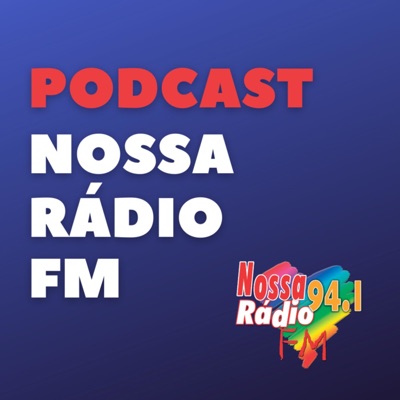PODCAST NOSSA RÁDIO FM:Nossa Rádio FM