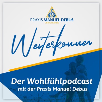 Weiterkommen - Der Wohlfühlpodcast mit der Praxis Manuel Debus