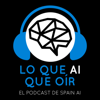 Lo que AI que oír (El Podcast de Spain AI) - Spain-AI