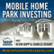 The Mobile Home Park Investing Podcast - Real Estate Investing Niche