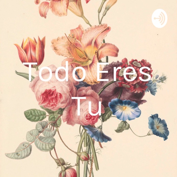 Todo Eres Tu