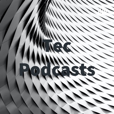 Tec Podcasts