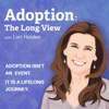 Adoption: The Long View Podcast - Adopting.com