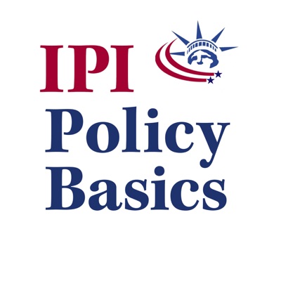 IPI Policy Basics Podcast:The Institute for Policy Innovation