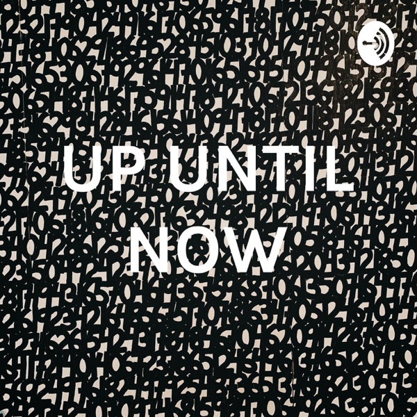 UP UNTIL NOW Artwork