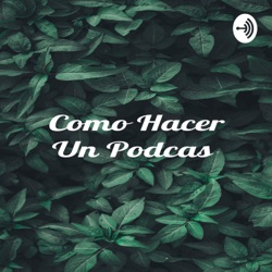 Como Hacer Un Podcas 