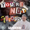 You're Not Serious Stereo Podcast artwork