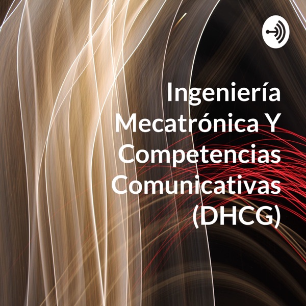 Ingeniería Mecatrónica Y Competencias Comunicativas (DHCG)