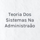 Teoria dos Sistemas na Administração