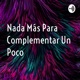 Nada Más Para Complementar Un Poco 