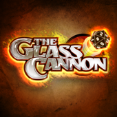 The Glass Cannon Podcast - The Glass Cannon Network