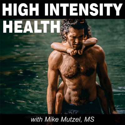 High Intensity Health with Mike Mutzel, MS:Author Mike Mutzel interviews Jeff Bland, Datis Kharrazian, Ben Greenfield, Abel James, Dave Asprey, Ben Lynch, Jade Teta and Corey chuler