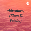 Adventure, (Slam Et Poésie.) - Atsou Amevoh