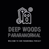 Deep Woods Paranormal Podcast artwork