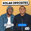 Polar Opposites - Justin & Co. | A Gen-Z/Millennial Podcast