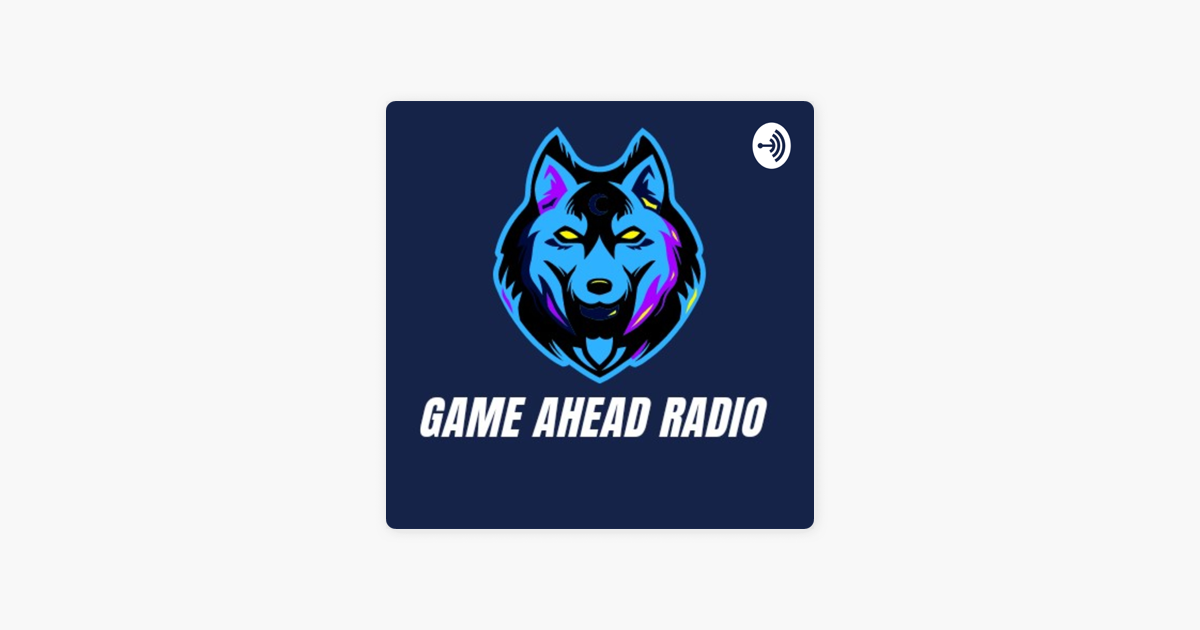 GAME AHEAD RADIO on Apple Podcasts