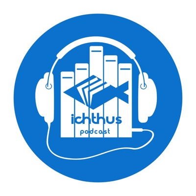 Ichthus Podcast Ichthus Podcast