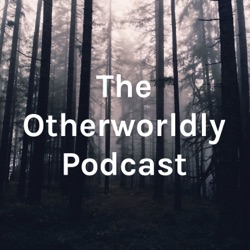 The Otherworldly Podcast