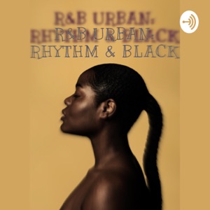 R&B Urban: RHYTHM & BLACK.