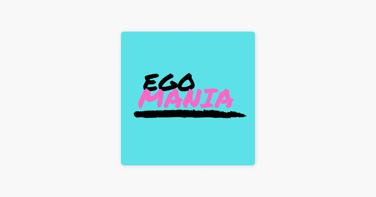 What Is Ego Mania