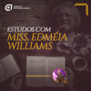 Estudos com Miss. Edméia Williams - Miss. Edméia Williams