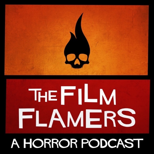 The Film Flamers: A Horror Movie Podcast The Film Flamers: A Horror Movie Podcast