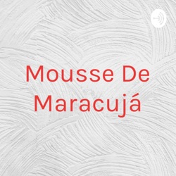 Mousse De Maracujá