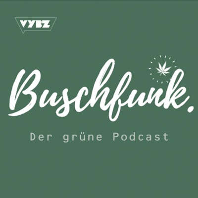 Buschfunk - Der grüne Podcast Cannabis