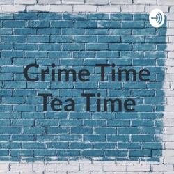 Crime Time Tea Time