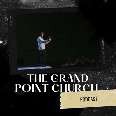 Grand Point Church Podcast Grand Point Church Podcast