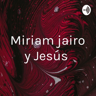 Miriam jairo y Jesús