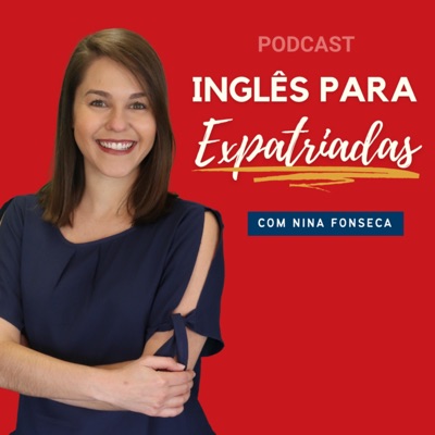 Inglês para Expatriadas:Nina Fonseca