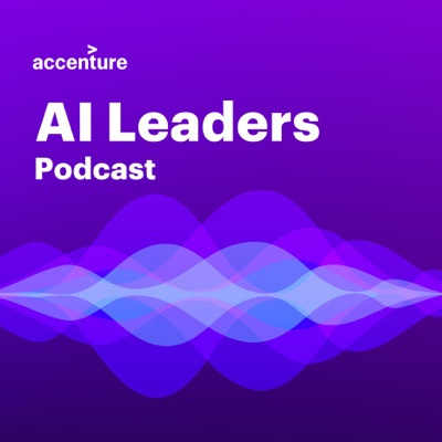 Accenture AI Leaders Podcast