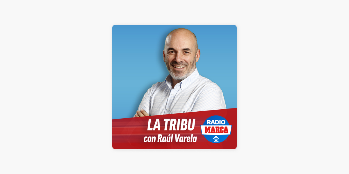 La Tribu con Raúl Varela en Apple Podcasts