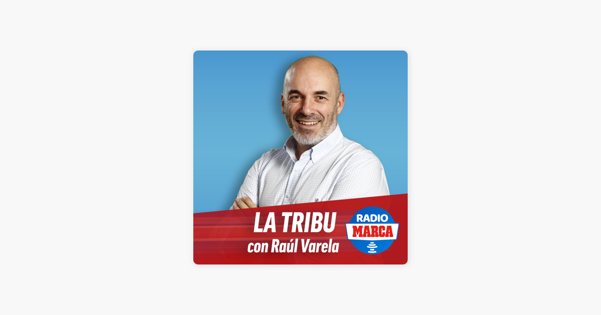 La Tribu con Raúl Varela en Apple Podcasts
