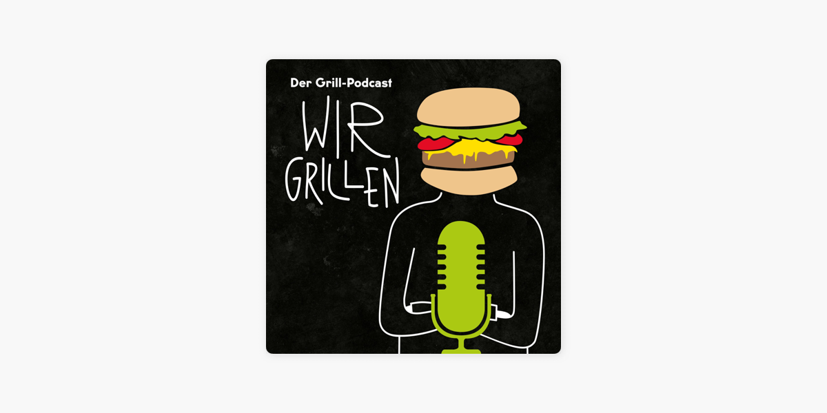WIR GRILLEN – Der Grill-Podcast on Apple Podcasts