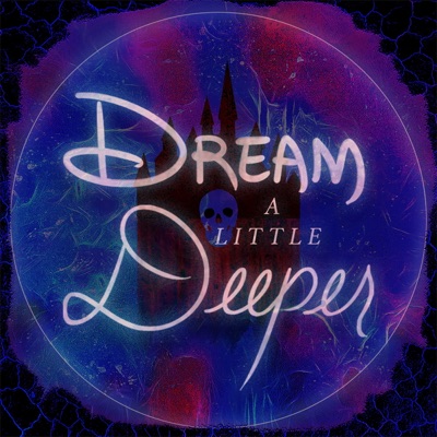 Dream a Little Deeper Dream a Little Deeper