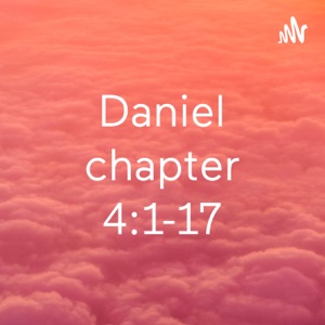 Daniel chapter 4:1-17