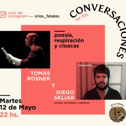 Los Fatales: conversaciones sobre poesía y su relación con otros campos. Con Tomás Rosner.